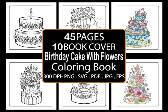 Birthday Cake with Flowers Coloring Book: A Creative Outlet